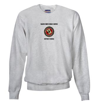 MCCSSS - A01 - 03 - Marine Corps Combat Service Support Schools with Text - Sweatshirt