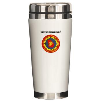MCLBA - M01 - 03 - Marine Corps Logistics Base Albany with Text - Ceramic Travel Mug