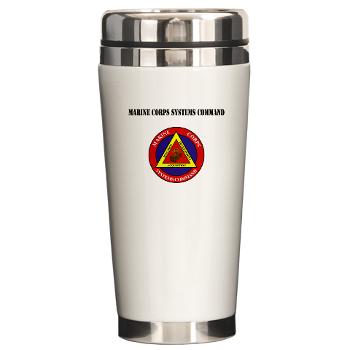 Marine Corps Systems Command With Text - Ceramic Travel Mug