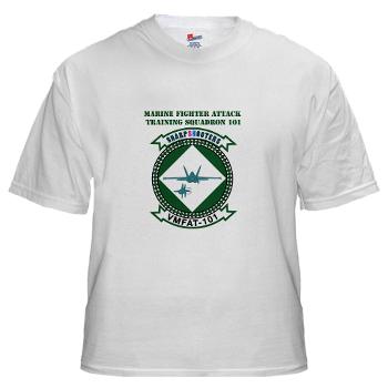 MFATS101 - A01 - 04 - Marine F/A Training Squadron 101 with Text - White T-Shirt