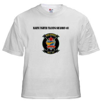 MFTS401 - A01 - 04 - Marine Fighter Training Squadron - 401 with Text - White t-Shirt