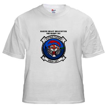 MHHS361 - A01 - 04 - Marine Heavy Helicopter Squadron 361 with Text White T-Shirt