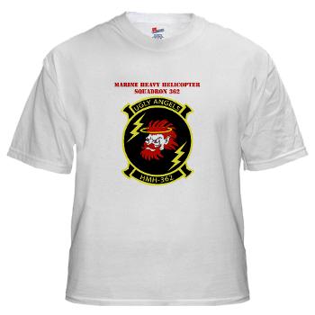 MHHS362 - A01 - 04 - Marine Heavy Helicopter Squadron 362 with Text White T-Shirt