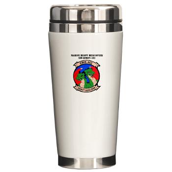 MHHS462 - M01 - 03 - Marine Heavy Helicopter Squadron 462 with Text Ceramic Travel Mug