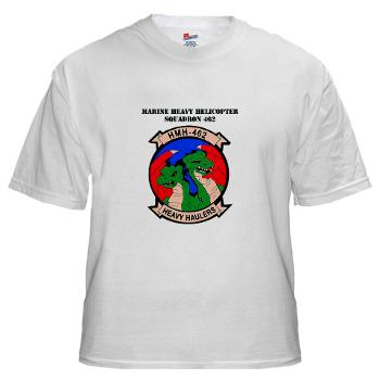 MHHS462 - A01 - 04 - Marine Heavy Helicopter Squadron 462 with Text White T-Shirt