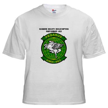 MHHS463 - A01 - 04 - DUI - Marine Heavy Helicopter Squadron 463 with Text - White T-Shirt