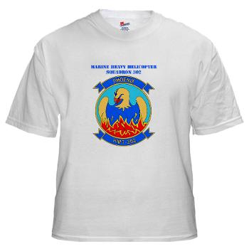 MHHTS302 - A01 - 04 - Marine Heavy Helicopter Training Squadron 302 (HMHT-302) with Text White T-Shirt