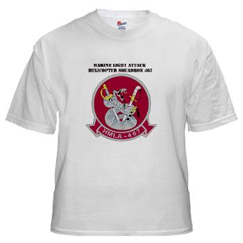 MLAHS467 - A01 - 04 - Marine Light Attack Helicopter Squadron 467 (HMLA-467) with Text - White T-Shirt