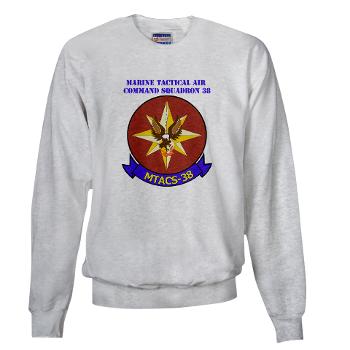 MTACS38 - A01 - 03 - Marine Tactical Air Command Sqdrn 38 with text Sweatshirt - Click Image to Close