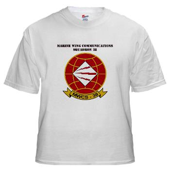 MWCS38 - A01 - 04 - Marine Wing Communications Sqdrn 38 with text White T-Shirt