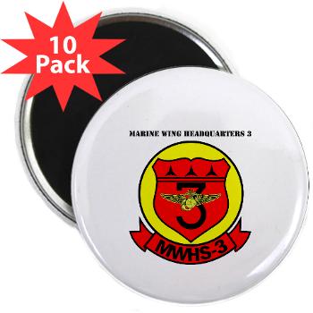 MWHS3 - M01 - 01 - Marine Wing Headquarters Squadron 3 with text - 2.25" Magnet (10 pack)