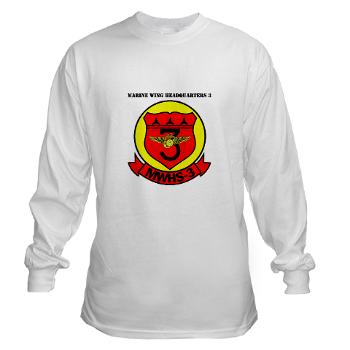 MWHS3 - A01 - 03 - Marine Wing Headquarters Squadron 3 with text - Long Sleeve T-Shirt