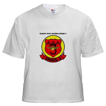 MWHS3 - A01 - 04 - Marine Wing Headquarters Squadron 3 with text - White t-Shirt