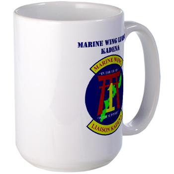 MWLK - M01 - 03 - Marine Wing Liaison Kadena with Text Large Mug - Click Image to Close