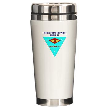 MWSG17 - M01 - 03 - Marine Wing Support Group 17 with Text Ceramic Travel Mug - Click Image to Close