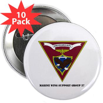 MWSG27 - A01 - 01 - USMC - Marine Wing Support Group 27 (MWSG-27) with Text - 2.25" Button (10 pack) - Click Image to Close
