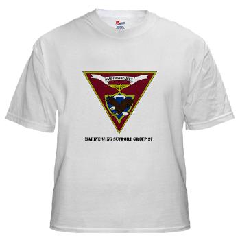 MWSG27 - A01 - 01 - USMC - Marine Wing Support Group 27 (MWSG-27) with Text - White T-Shirt