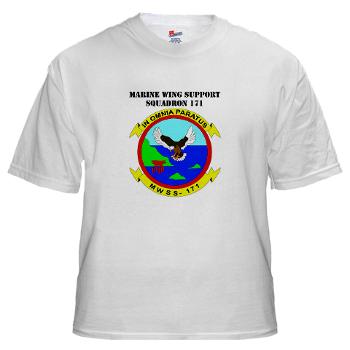 MWSS171 - A01 - 04 - Marine Wing Support Squadron 171 with Text White T-Shirt