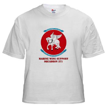 MWSS271 - A01 - 04 - Marine Wing Support Squadron 271 (MWSS 271) with text White T-Shirt - Click Image to Close
