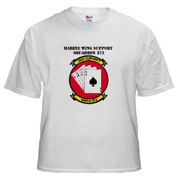 MWSS373 with Text - A01 - 04 - Marine Wing Support Squadron 373 with Text - White T-Shirt