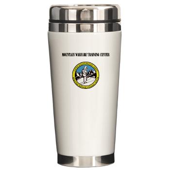 MWTC - M01 - 03 - Mountain Warfare Training Center with Text - Ceramic Travel Mug
