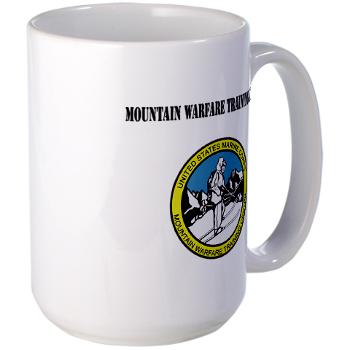MWTC - M01 - 03 - Mountain Warfare Training Center with Text - Large Mug - Click Image to Close