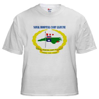 NHCL - A01 - 04 - Naval Hospital Camp Lejeune with Text - White t-Shirt