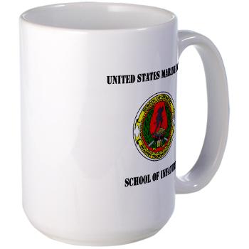 USMCSI - M01 - 03 - USMC School of Infantry with Text - Large Mug